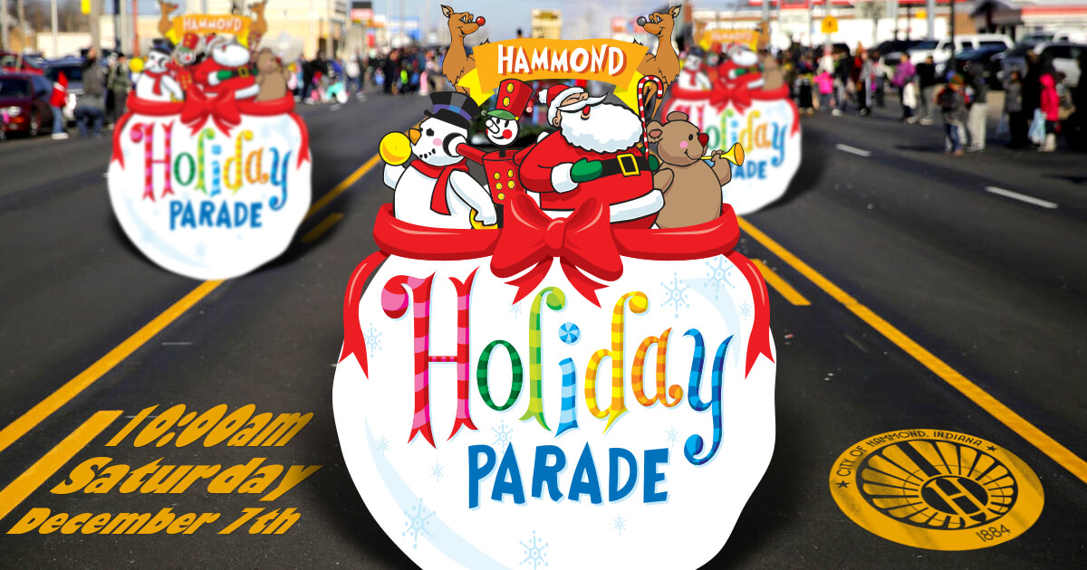 Hammond Holiday Parade City of Hammond, Indiana