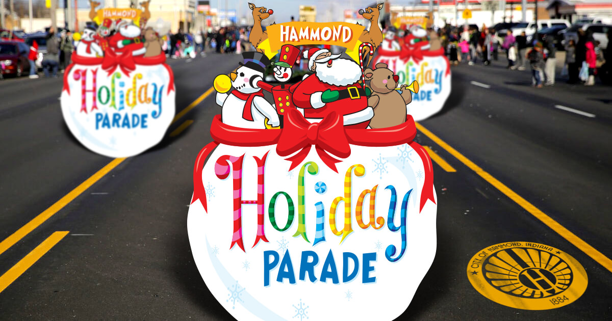 Hammond Holiday Parade City of Hammond, Indiana